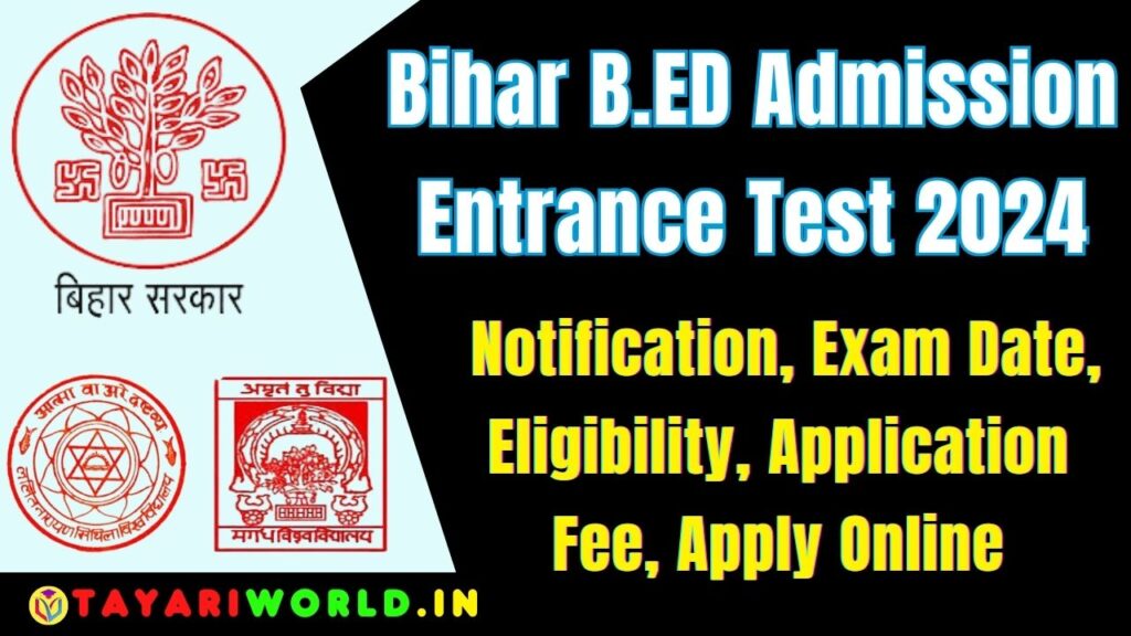 Bihar B.ED Admission Entrance Test 2024: Notification, Exam Date, Eligibility, Application Fee, Apply Online