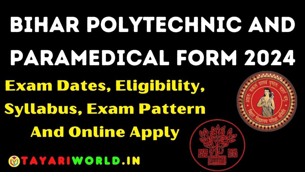 Bihar Polytechnic and Paramedical Form 2024: परीक्षा तिथियां, Eligibility, Syllabus, Exam pattern and Online Apply