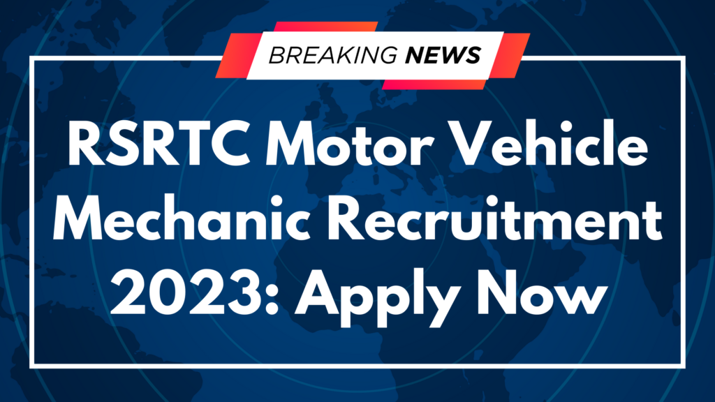 RSRTC Motor Vehicle Mechanic Recruitment 2023: Apply Now