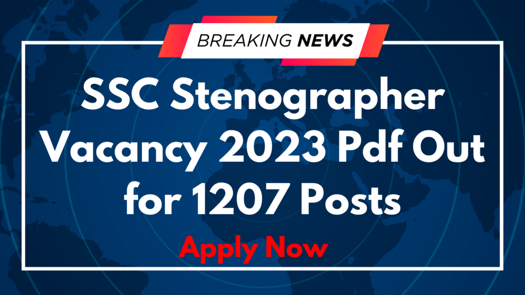 SSC Stenographer Vacancy 2023 Pdf Out for 1207 Posts